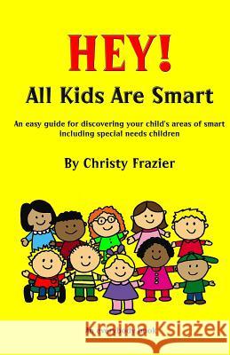 Hey! All Kids Are Smart Christy Frazier 9781519661005