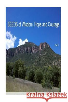 SEEDS of Wisdom, Hope and Courage II: Inspirational Guidance to enrich your life Frye, Rona J. 9781519661142