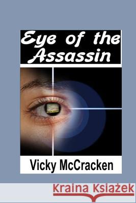 Eye of the Assassin Vicky McCracken 9781519661203 Createspace Independent Publishing Platform