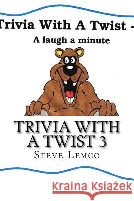 Trivia with a Twist 3 Steve Lemco 9781519661500 Createspace Independent Publishing Platform