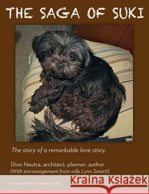 The Saga of Suki Dion Neutra Lynn Smart Neutra 9781519663528 Createspace Independent Publishing Platform