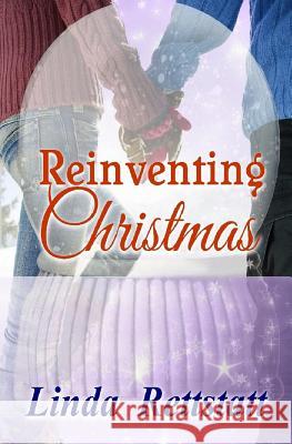 Reinventing Christmas Linda Rettstatt 9781519664334 Createspace Independent Publishing Platform