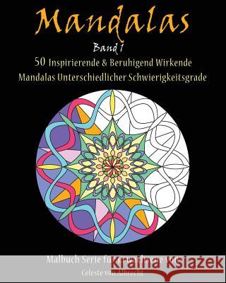 Mandalas: 50 Inspirierende & Beruhigend Wirkende Mandalas Unterschiedlicher Schwierigkeitsgrade Celeste Vo 9781519664549