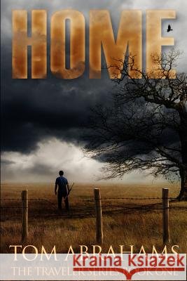 Home: A Post Apocalyptic/Dystopian Adventure Tom Abrahams 9781519664594 Createspace Independent Publishing Platform