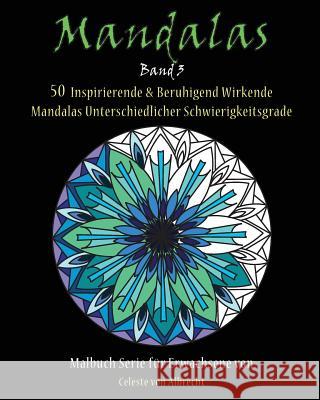 Mandalas: 50 Inspirierende & Beruhigend Wirkende Mandalas Unterschiedlicher Schwierigkeitsgrade Celeste Vo 9781519665232