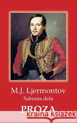 Ljermontov / Proza: Sabrana Dela V. J. Ljermontov 9781519666475 Createspace Independent Publishing Platform