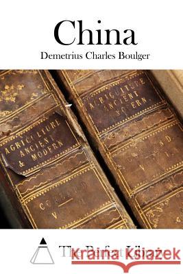 China Demetrius Charles Boulger The Perfect Library 9781519666628 Createspace Independent Publishing Platform