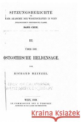 Über die ostgothische Heldensage Heinzel, Richard 9781519668103 Createspace Independent Publishing Platform