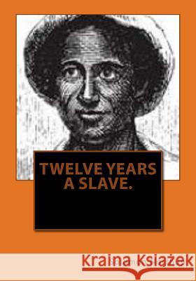 Twelve years a slave. Butters, Kerry 9781519668721 Createspace Independent Publishing Platform