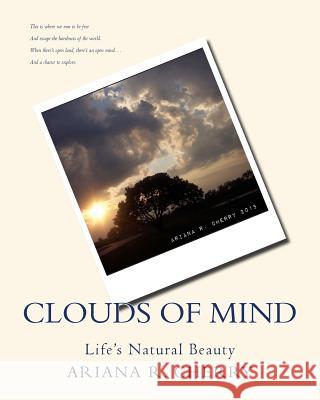 Clouds of Mind: Life's Natural Beauty Ariana R. Cherry 9781519669032