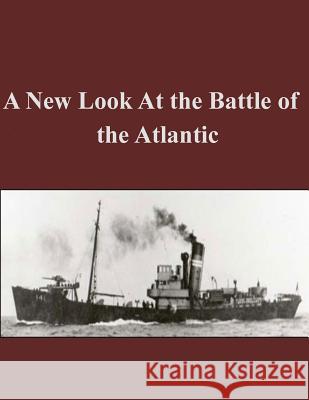 A New Look At the Battle of the Atlantic Penny Hill Press 9781519669582 Createspace Independent Publishing Platform