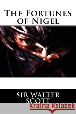 The Fortunes of Nigel Sir Walter Scott 9781519669605 Createspace Independent Publishing Platform