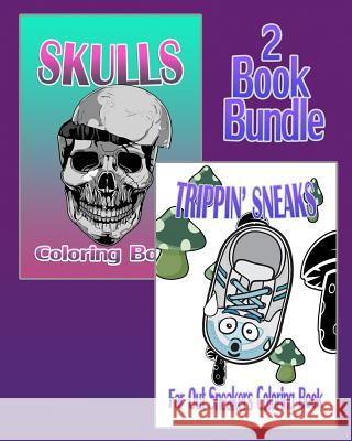 Skulls & Trippin' Sneaks - Coloring Book (2 Book Bundle) Skelly O Sneaky P 9781519669865 Createspace Independent Publishing Platform