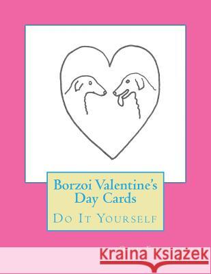 Borzoi Valentine's Day Cards: Do It Yourself Gail Forsyth 9781519670304 Createspace Independent Publishing Platform