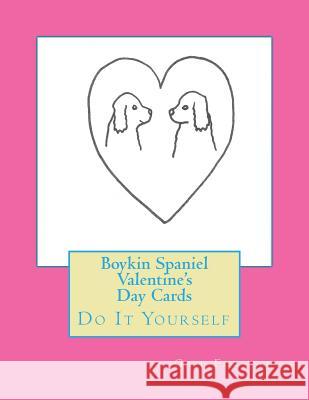 Boykin Spaniel Valentine's Day Cards: Do It Yourself Gail Forsyth 9781519670502 Createspace Independent Publishing Platform