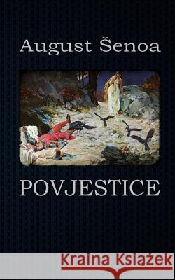 Povjestice August Senoa B. K. D 9781519670687 Createspace Independent Publishing Platform