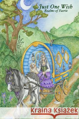 Just One Wish: Realms of Faerie Bobbie M. Pell 9781519670984 Createspace Independent Publishing Platform