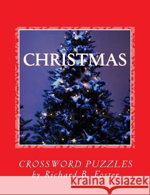 Christmas: Crossword Puzzles Richard B. Foster 9781519671004 Createspace Independent Publishing Platform