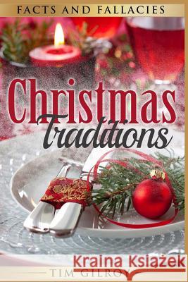 Christmas Traditions: Facts and Fallacies Tim Gilroy 9781519671776