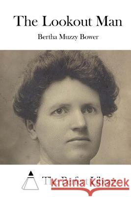 The Lookout Man Bertha Muzzy Bower The Perfect Library 9781519673657