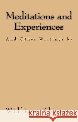 Meditations and Experiences: And Other Writings William Shewen Jason R. Henderson 9781519673695 Createspace Independent Publishing Platform