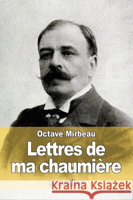 Lettres de ma chaumière Mirbeau, Octave 9781519673817