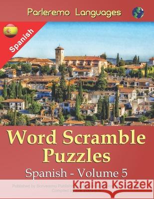 Parleremo Languages Word Scramble Puzzles Spanish - Volume 5 Erik Zidowecki 9781519675194