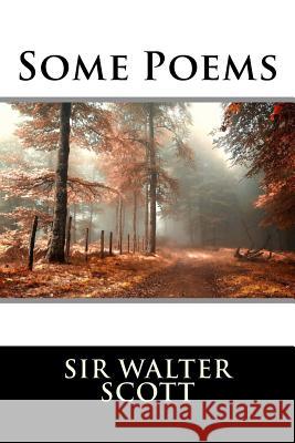 Some Poems Sir Walter Scott 9781519675606 Createspace Independent Publishing Platform