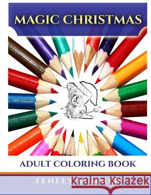 Magic Christmas: Adult Coloring Book Tenley Summer 9781519676221 Createspace Independent Publishing Platform