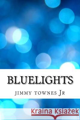 BlueLights Townes Jr, Jimmy L. 9781519678300 Createspace Independent Publishing Platform