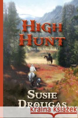 High Hunt Susie Drougas April Lain Alice Trego 9781519678751 Createspace Independent Publishing Platform