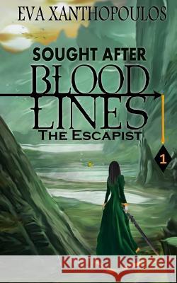 The Escapist (Sought After Blood Lines Book 1) Eva Xanthopoulos David Batterson Christopher Zakrzewski 9781519679079