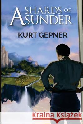 Shards of Asunder Kurt Gepner 9781519679673 Createspace Independent Publishing Platform