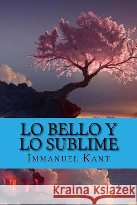 Lo Bello y lo Sublime (Spanish Edition) Abreu, Yordi 9781519680686 Createspace Independent Publishing Platform