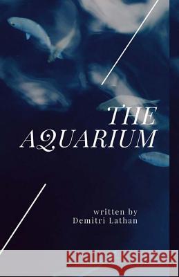 The Aquarium: A novella Lathan, Demitri 9781519681188 Createspace Independent Publishing Platform