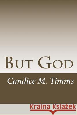 But God Candice M. Timms 9781519681515 Createspace Independent Publishing Platform