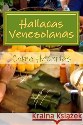 Hallacas Venezolanas: Como Hacerlas Georgette Baker Diane Steinheil Georgette Baker 9781519684455 Createspace Independent Publishing Platform