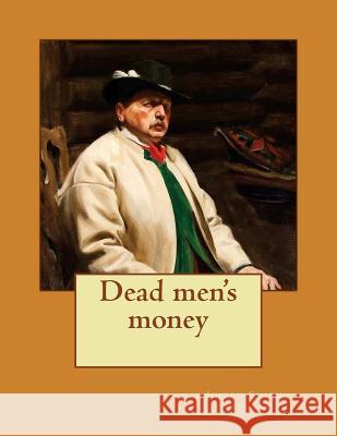 Dead men's money Fletcher, Joseph Smith 9781519685889 Createspace Independent Publishing Platform