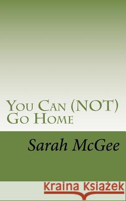 You Can (NOT) Go Home McGee, Sarah 9781519685964