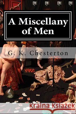 A Miscellany of Men G. K. Chesterton 9781519686800 Createspace Independent Publishing Platform