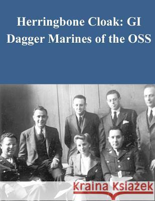 Herringbone Cloak: GI Dagger Marines of the OSS Marine Corps Command and Staff College   Penny Hill Press 9781519687418 Createspace Independent Publishing Platform