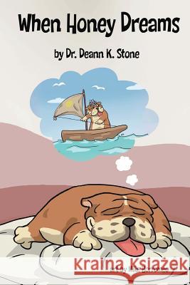 When Honey Dreams Dr Deann K. Stone Mike Borromeo 9781519687845