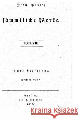 Sämmtliche Werke - XXXVIII Jean Paul 9781519687975 Createspace Independent Publishing Platform