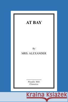 At Bay Mrs Alexander 9781519688538 Createspace Independent Publishing Platform