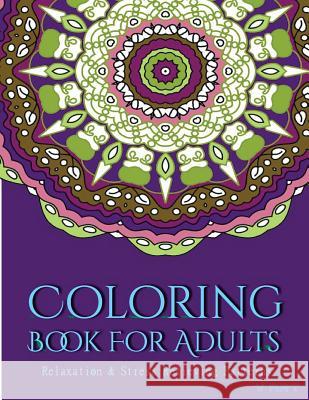 Coloring Books For Adults 3: Coloring Books for Grownups: Stress Relieving Patterns Suwannawat, Tanakorn 9781519689078 Createspace Independent Publishing Platform