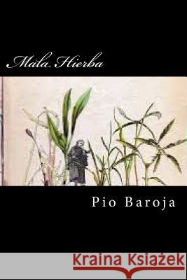 Mala Hierba Pio Baroja Edibook 9781519689702 Createspace Independent Publishing Platform