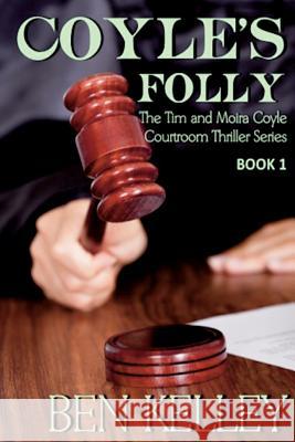 Coyle's Folly Ben Kelley 9781519691583 Createspace Independent Publishing Platform