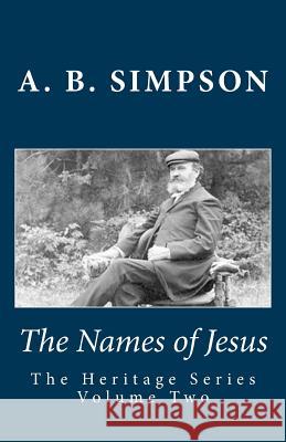 The Names of Jesus A. B. Simpson Jeffrey a. Mackey 9781519691699