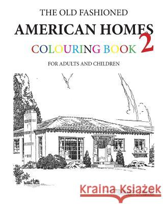 The Old Fashioned American Homes Colouring Book 2 Hugh Morrison 9781519691958