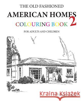 The Old Fashioned American Homes Colouring Book 2 Hugh Morrison 9781519691958 Createspace Independent Publishing Platform